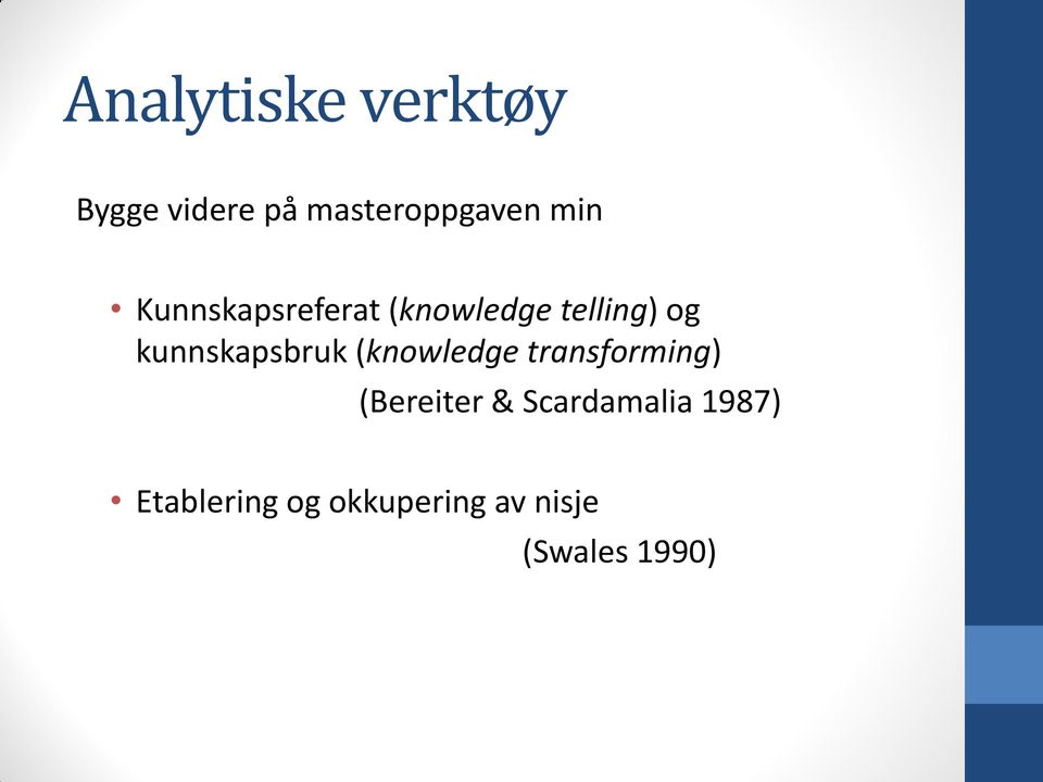 kunnskapsbruk (knowledge transforming) (Bereiter &