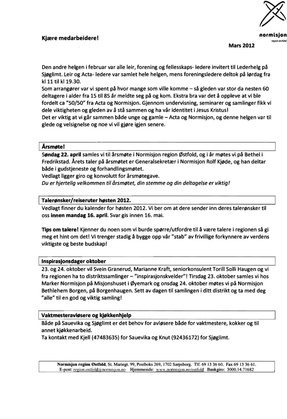 Som arrang0rer var vi spent pa hvor mange som ville komme - sa gleden var stor da nesten 60 deltagere i alder fra 15 til 85 ar meldte seg pa og kom.