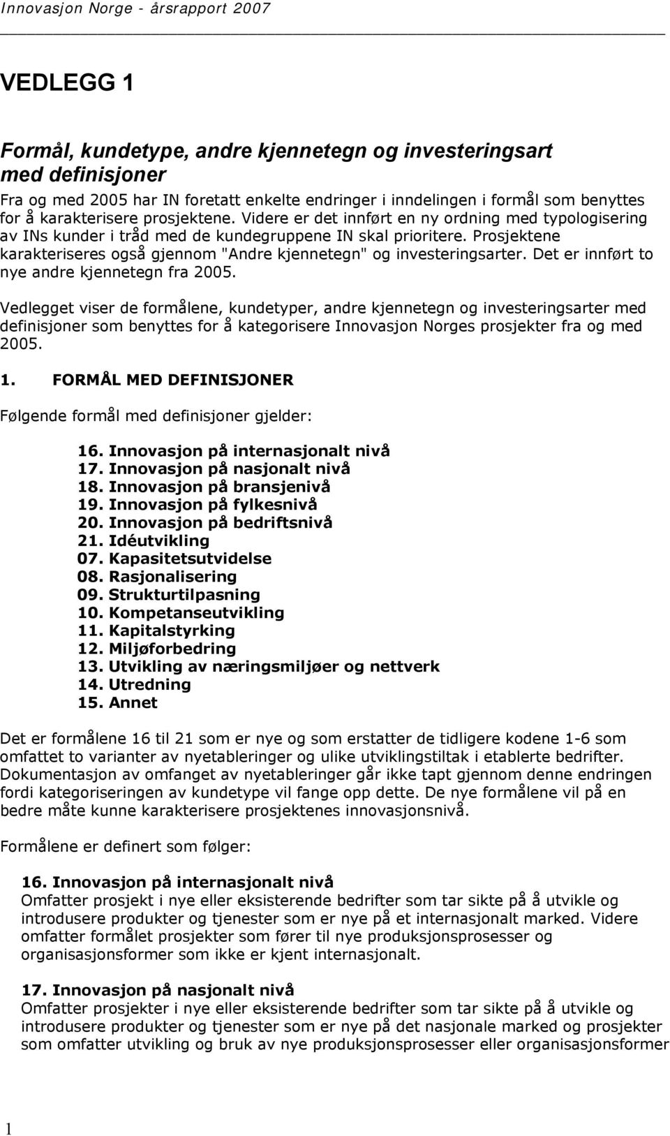 Det er innført to nye andre kjennetegn fra 2005.