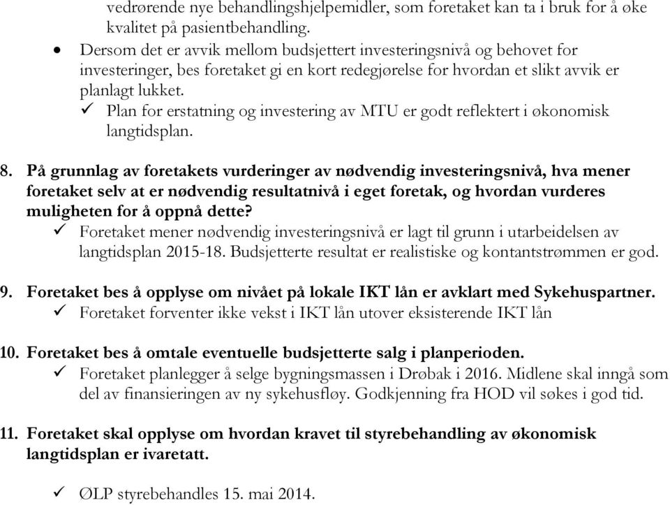 Plan for erstatning og investering av MTU er godt reflektert i økonomisk langtidsplan. 8.