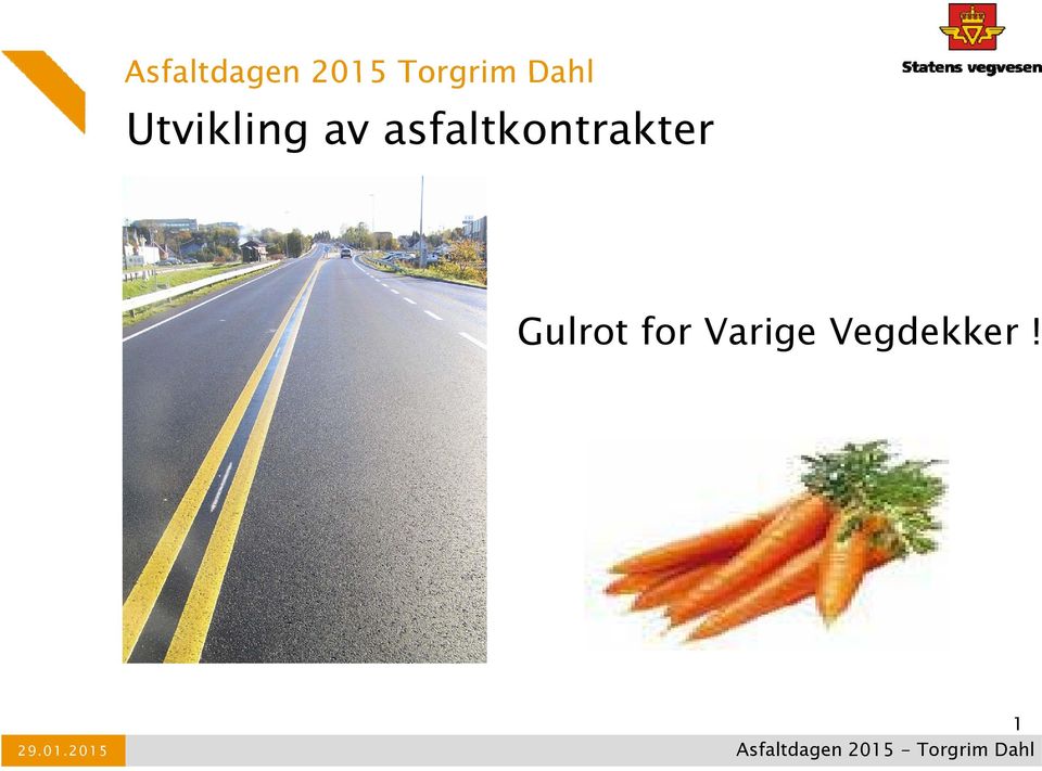 Gulrot for Varige Vegdekker! 29.