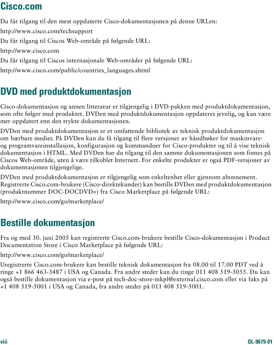 DVDen med produktdokumentasjon oppdateres jevnlig, og kan være mer oppdatert enn den trykte dokumentasjonen.