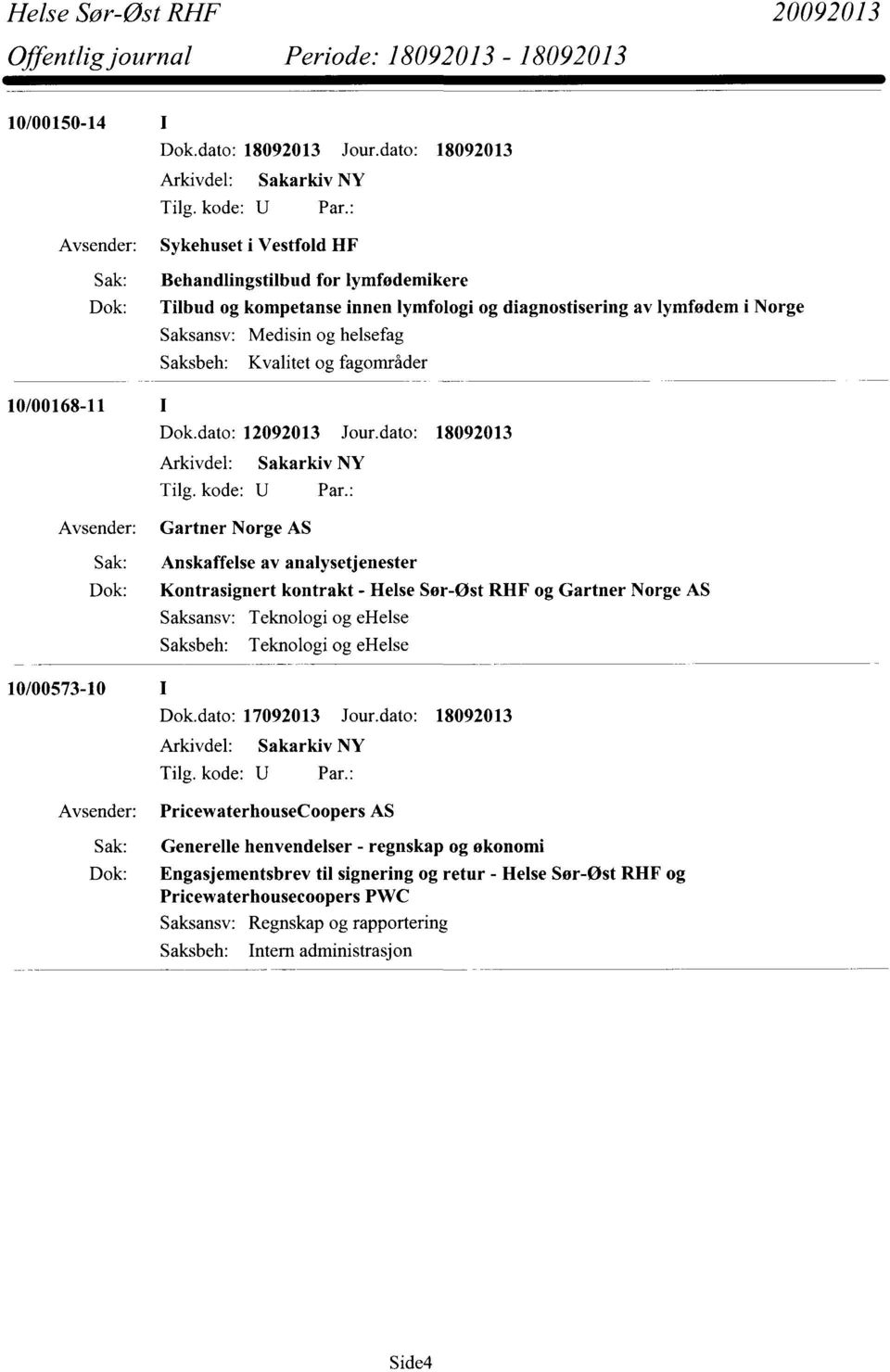 Kvalitet og fagområder 10/00168-11 Dok.dato: 12092013 Jour.