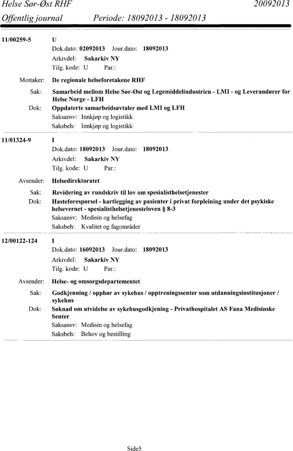 med LMI og LFH Innkjøp og logistikk Innkjøp og logistikk 11/01324-9 Dok.dato: 18092013 Jour.