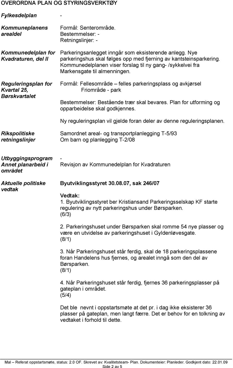 Kommunedelplanen viser forslag til ny gang- /sykkelvei fra Markensgate til almenningen.