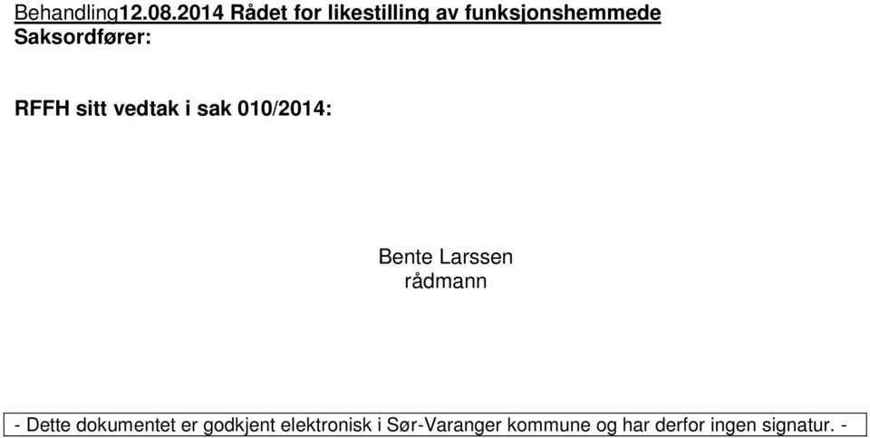 Saksordfører: RFFH sitt vedtak i sak 010/2014: Bente