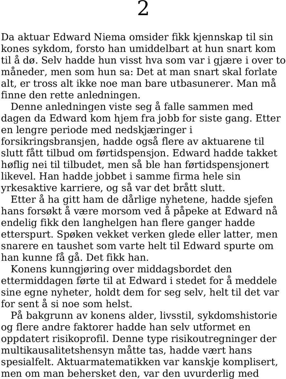 Denne anledningen viste seg å falle sammen med dagen da Edward kom hjem fra jobb for siste gang.