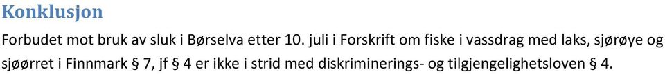 juli i Forskrift om fiske i vassdrag med laks,