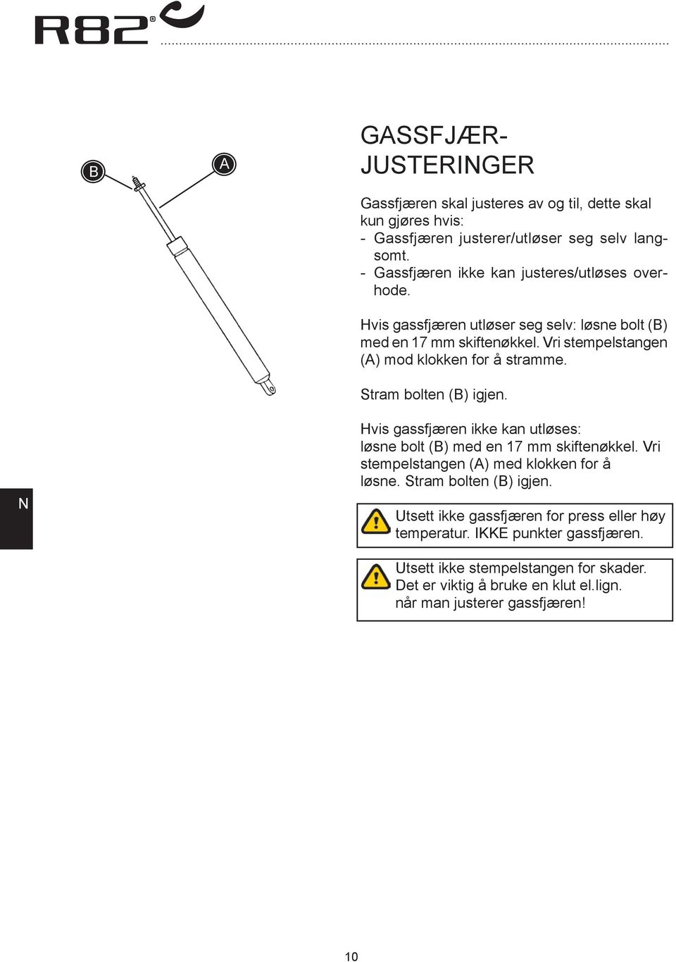 Vri stempelstangen (A) mod klokken for å stramme. Stram bolten (B) igjen. Hvis gassfjæren ikke kan utløses: løsne bolt (B) med en 17 mm skiftenøkkel.