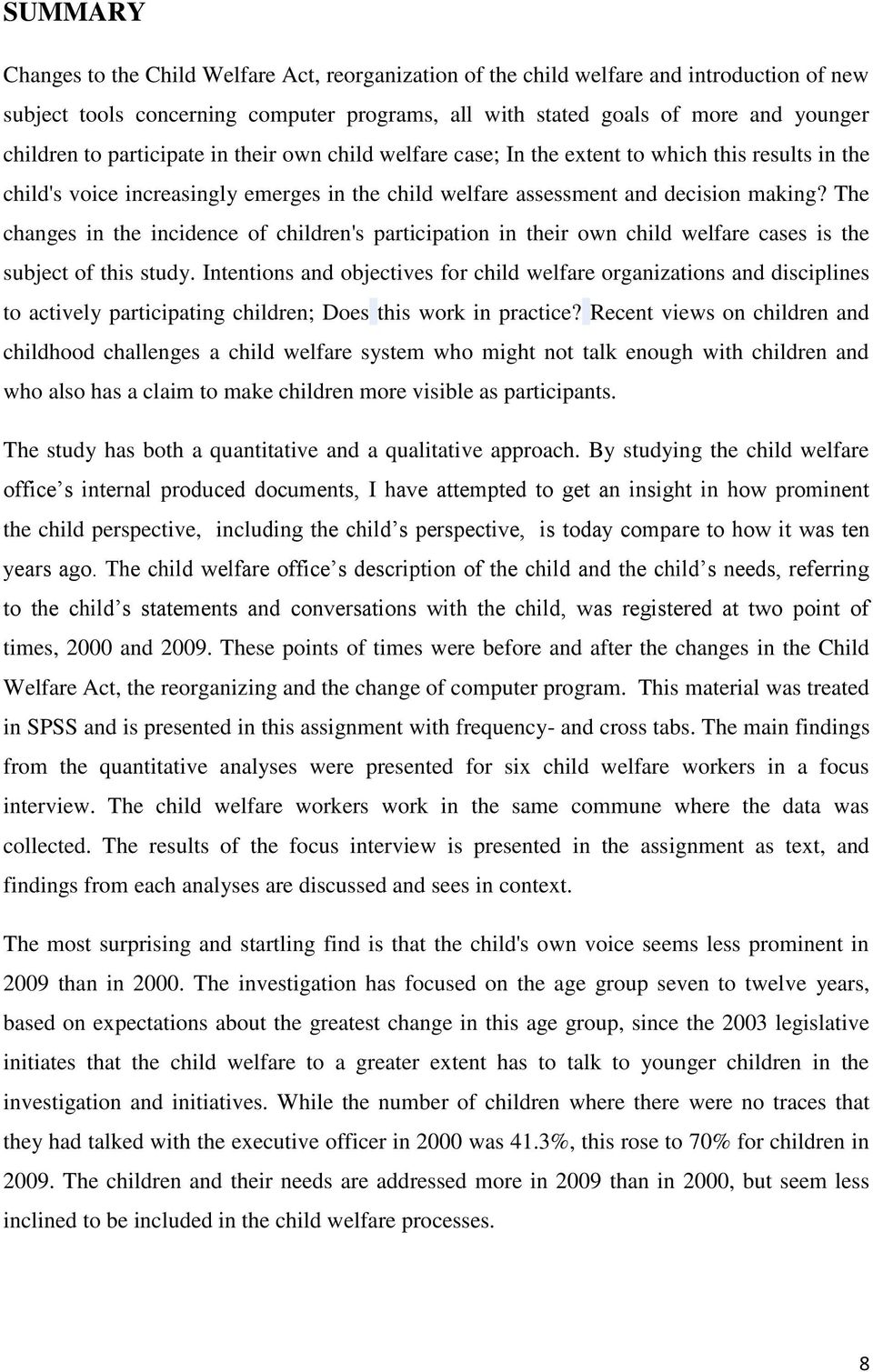 The changes in the incidence of children's participation in their own child welfare cases is the subject of this study.