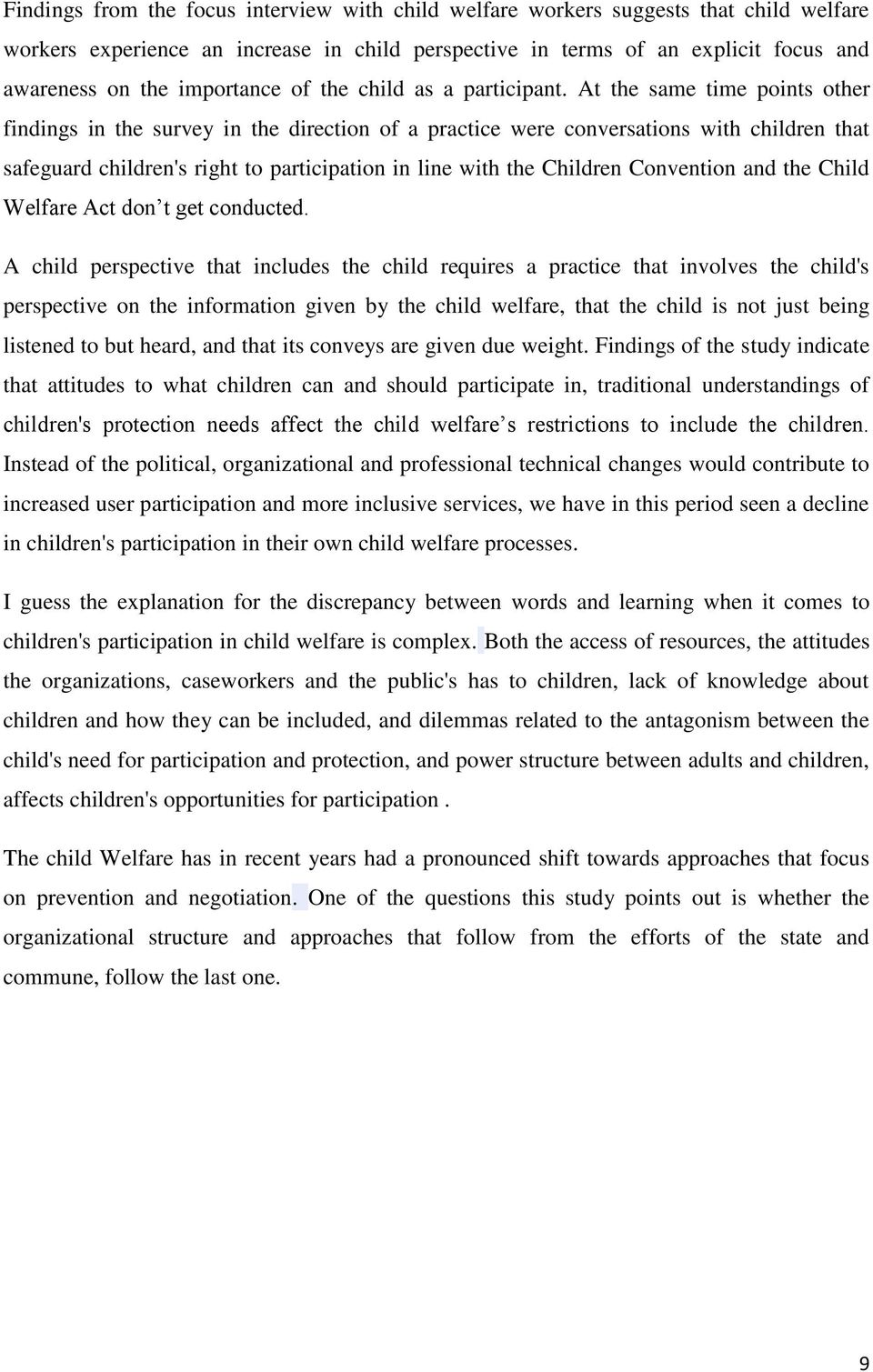 At the same time points other findings in the survey in the direction of a practice were conversations with children that safeguard children's right to participation in line with the Children