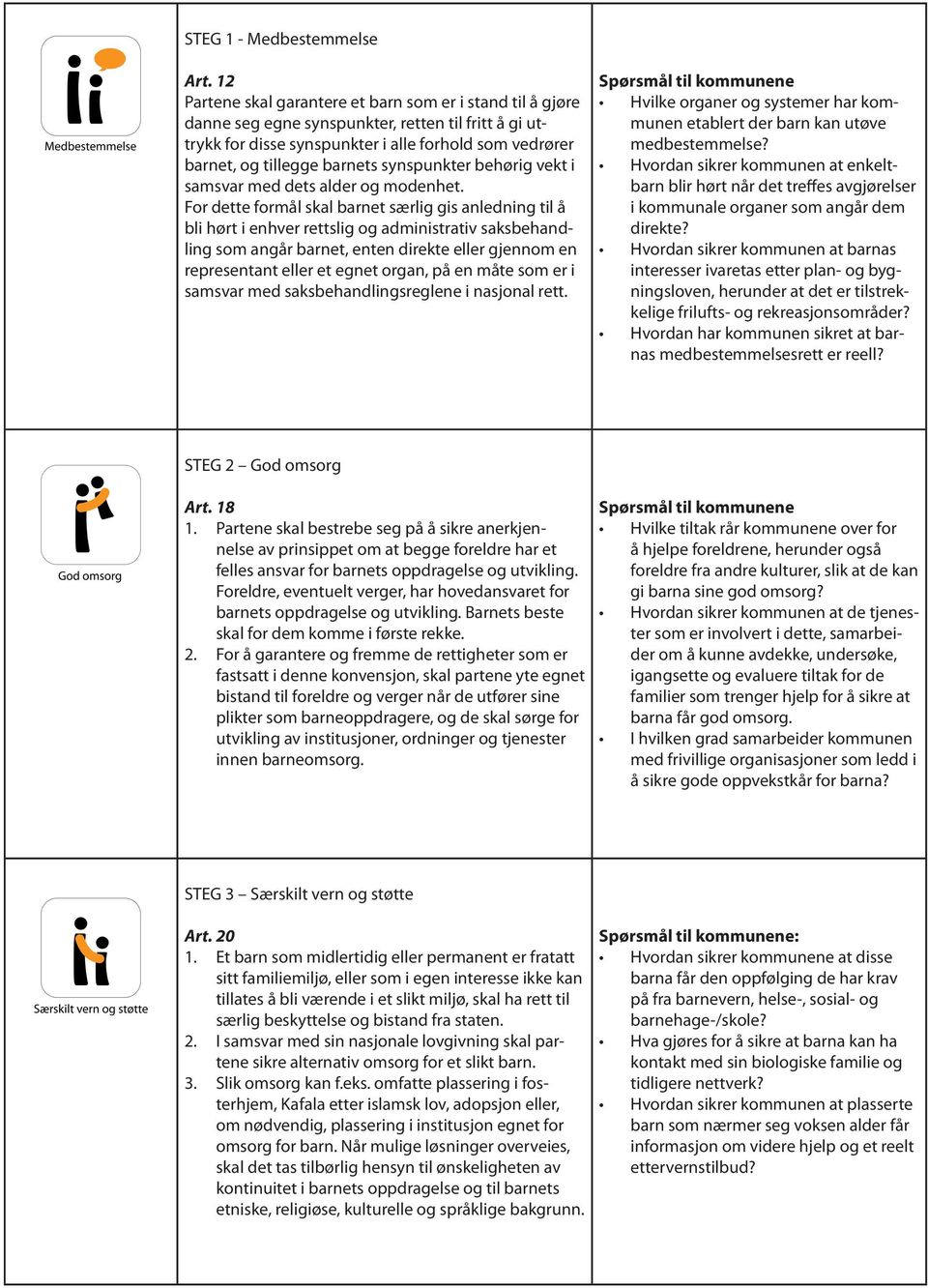 synspunkter behørig vekt i samsvar med dets alder og modenhet.