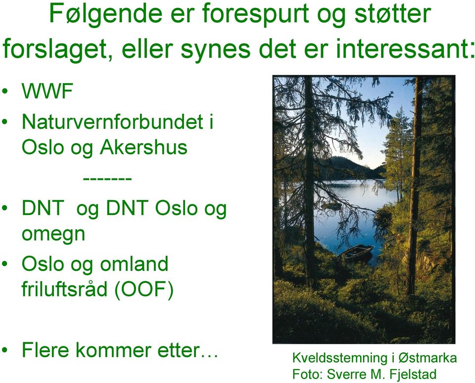DNT og DNT Oslo og omegn Oslo og omland friluftsråd (OOF) Flere