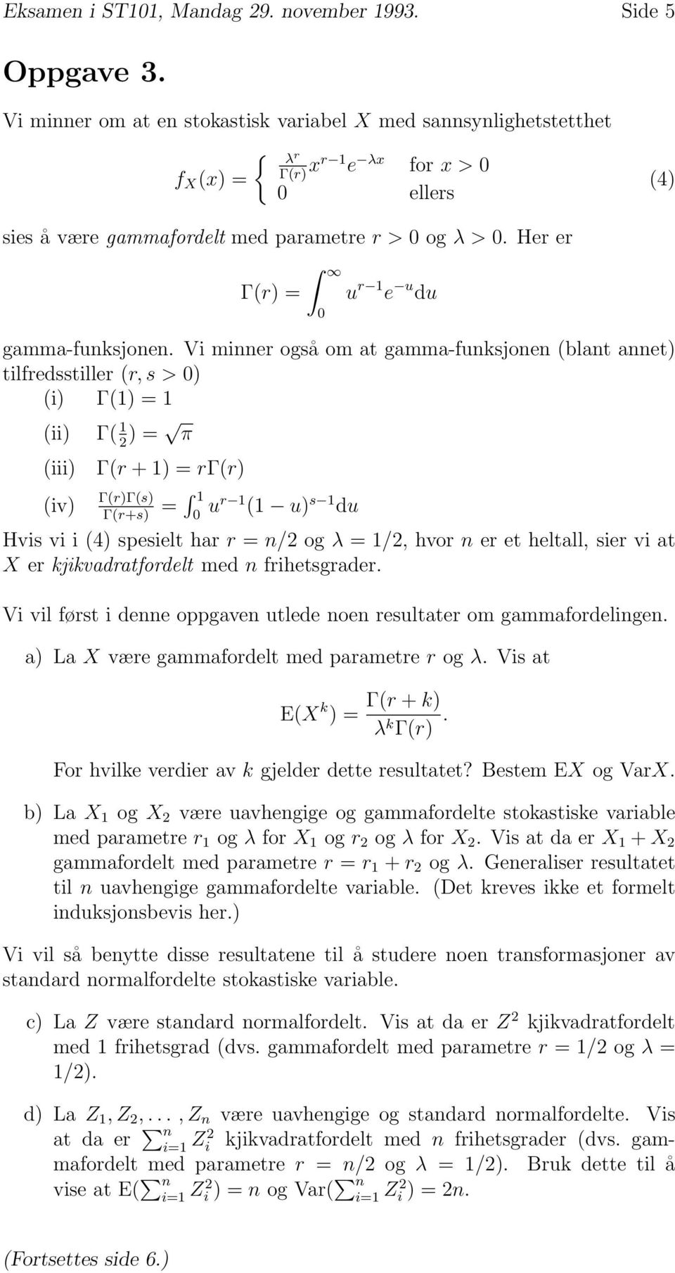 Her er Γ(r) = 0 u r 1 e u du gamma-funksjonen.