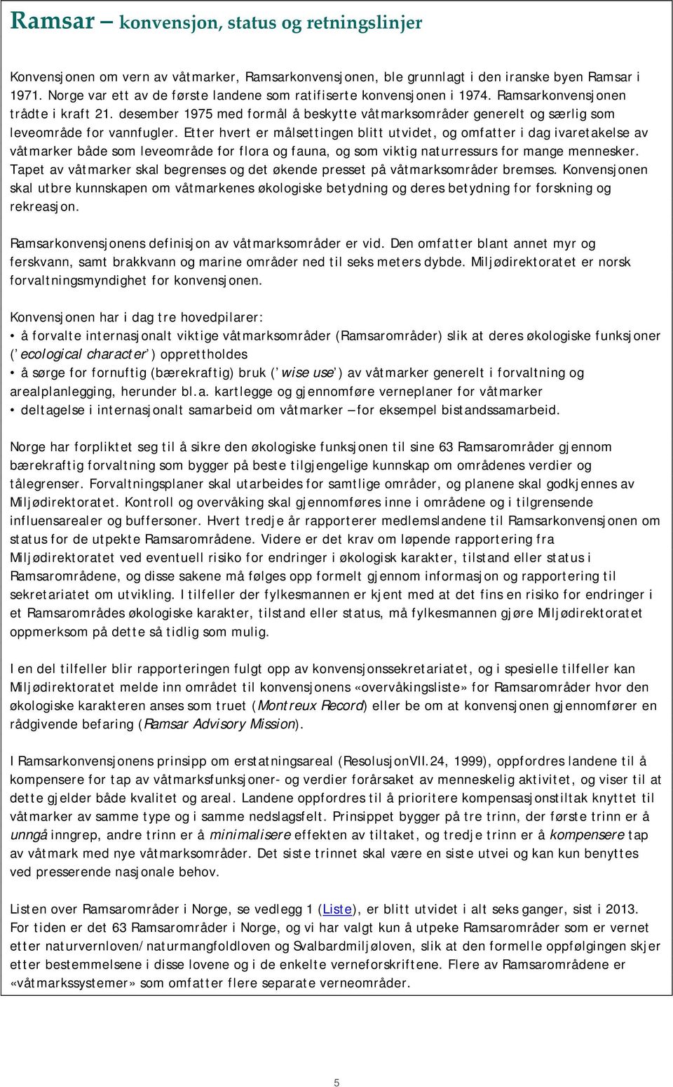 desember 1975 med formål å beskytte våtmarksområder generelt og særlig som leveområde for vannfugler.