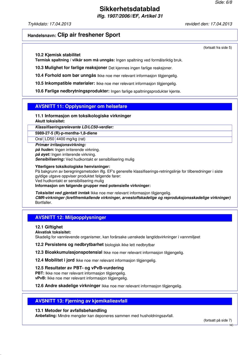 (fortsatt fra side 5) AVSNITT 11: Opplysninger om helsefare 11.