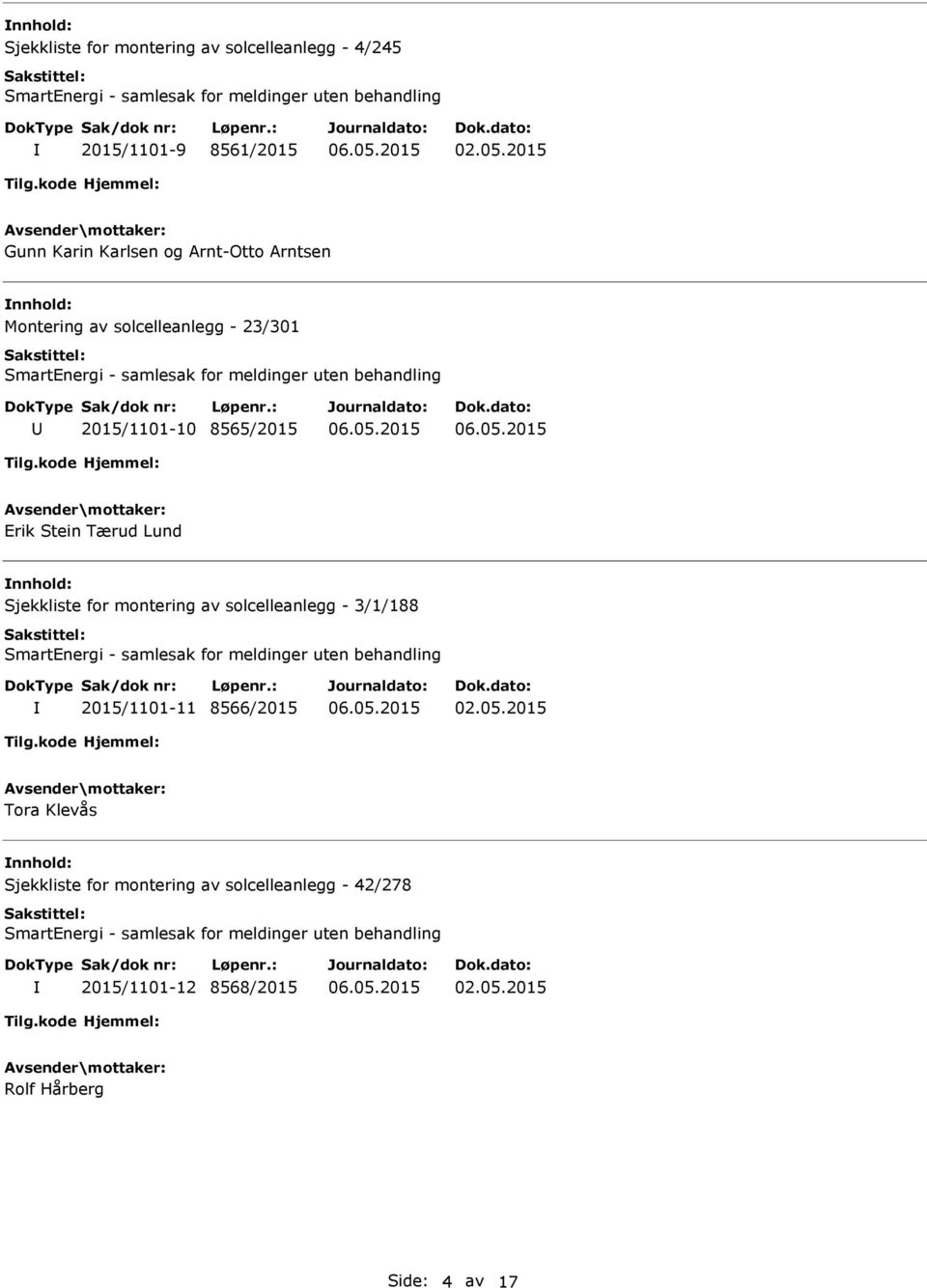 Lund Sjekkliste for montering av solcelleanlegg - 3/1/188 2015/1101-11 8566/2015 Tora Klevås