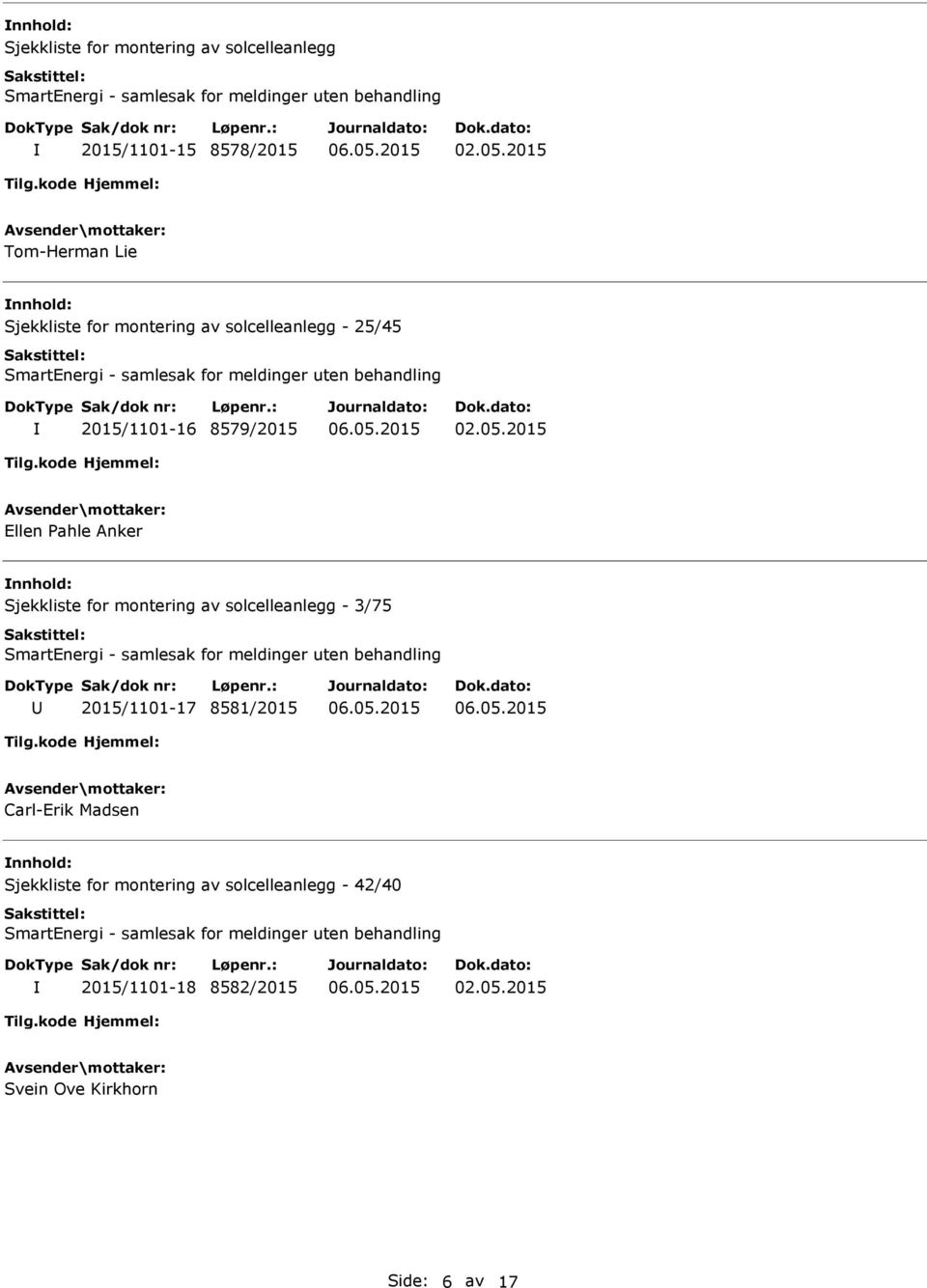 for montering av solcelleanlegg - 3/75 2015/1101-17 8581/2015 Carl-Erik Madsen Sjekkliste