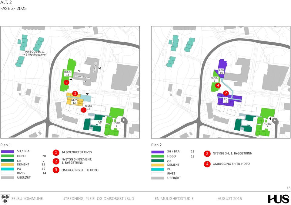 BYGGETRINN OMBYGGING TIL plan / plan / / METJENE STEN plan Plan plan Plan / / BOENHE NYBYGG /,. BYGGETRINN OMBYGGING TIL NYBYGG,.