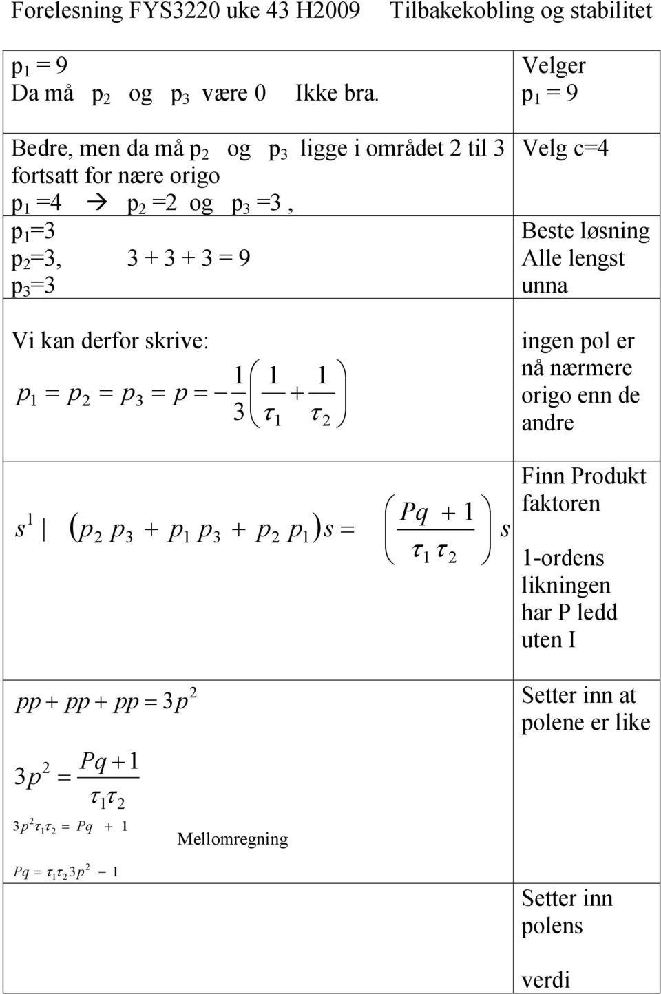 Velg c=4 Bete løning Alle lengt unn Vi kn derfor krive: ingen ol er nå nærmere origo enn de ndre P P