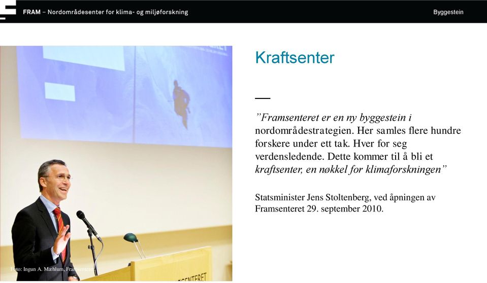 Dette kommer til å bli et kraftsenter, en nøkkel for klimaforskningen Statsminister Jens