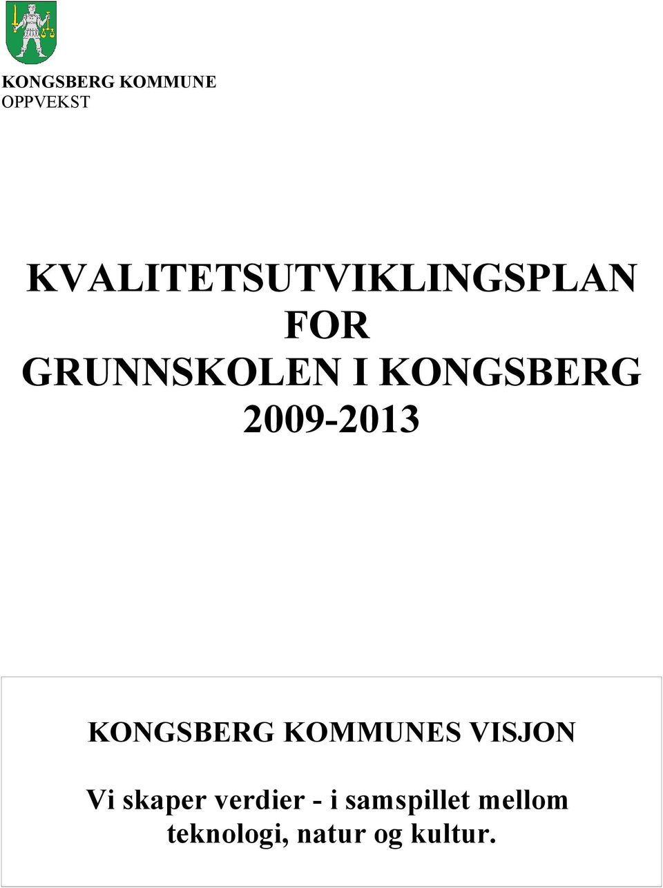 KONGSBERG KOMMUNES VISJON Vi skaper