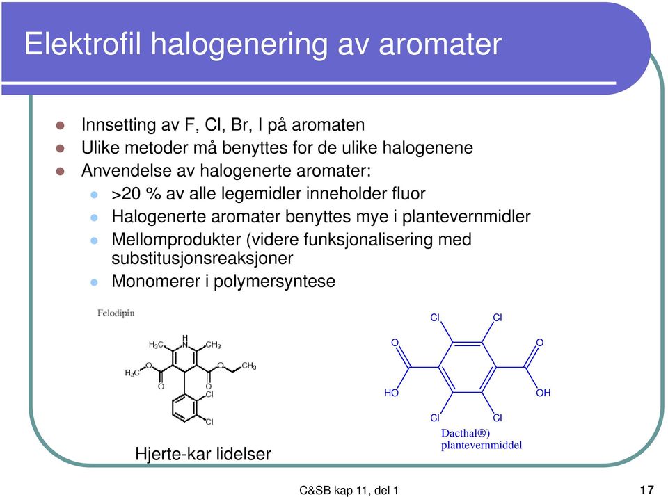 aromater benyttes mye i plantevernmidler Mellomprodukter (videre funksjonalisering med