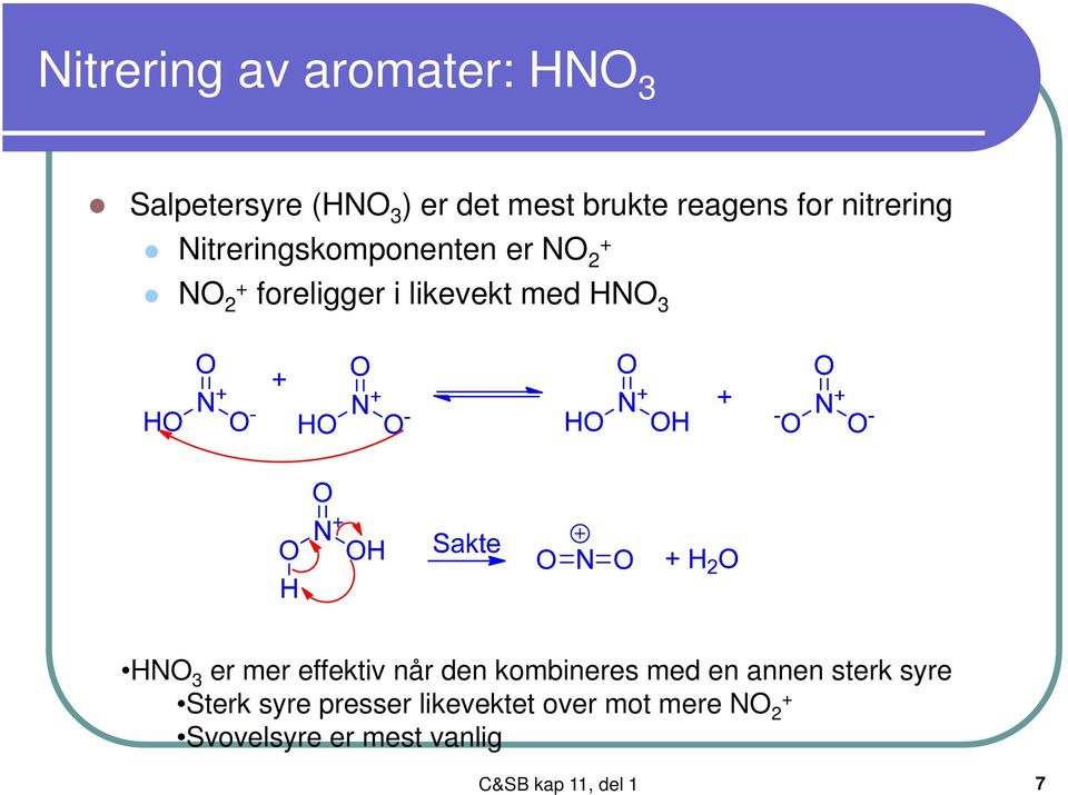 3 er mer effektiv når den kombineres med en annen sterk syre Sterk syre presser