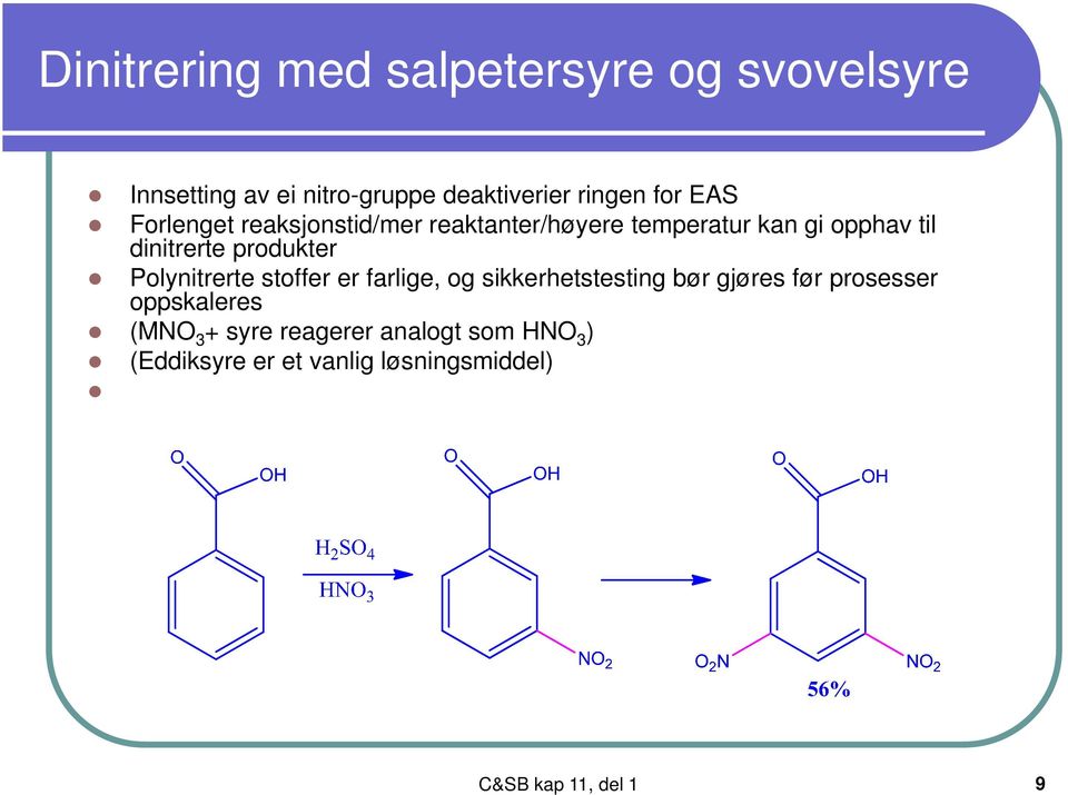 produkter Polynitrerte stoffer er farlige, og sikkerhetstesting bør gjøres før prosesser