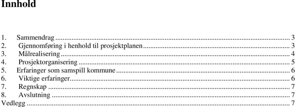 Målrealisering... 4 4. Prosjektorganisering... 5 5.