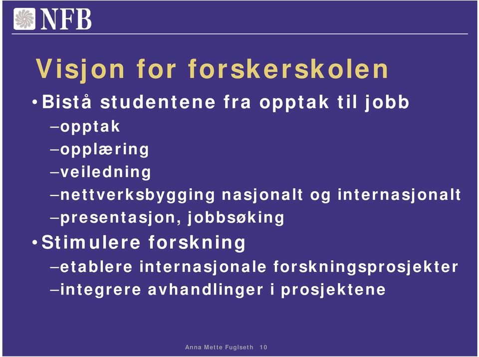 presentasjon, jobbsøking Stimulere forskning etablere internasjonale