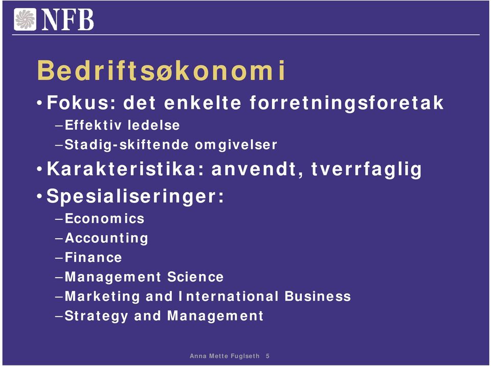Spesialiseringer: Economics Accounting Finance Management Science