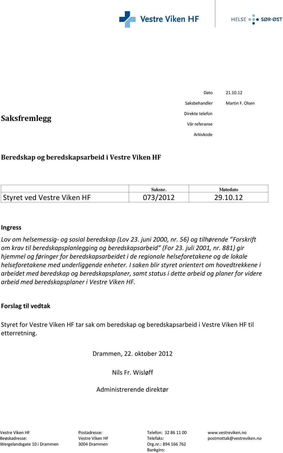 56) og tilhørende Forskrift om krav til beredskapsplanlegging og beredskapsarbeid (For 23. juli 2001, nr.