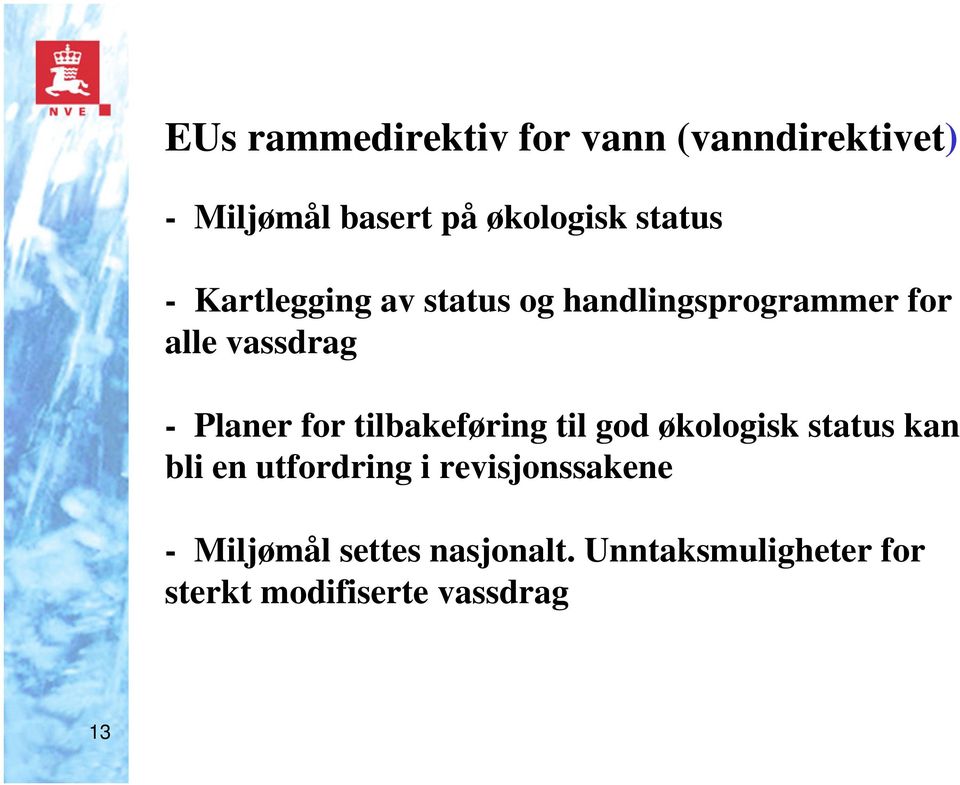 Planer for tilbakeføring til god økologisk status kan bli en utfordring i