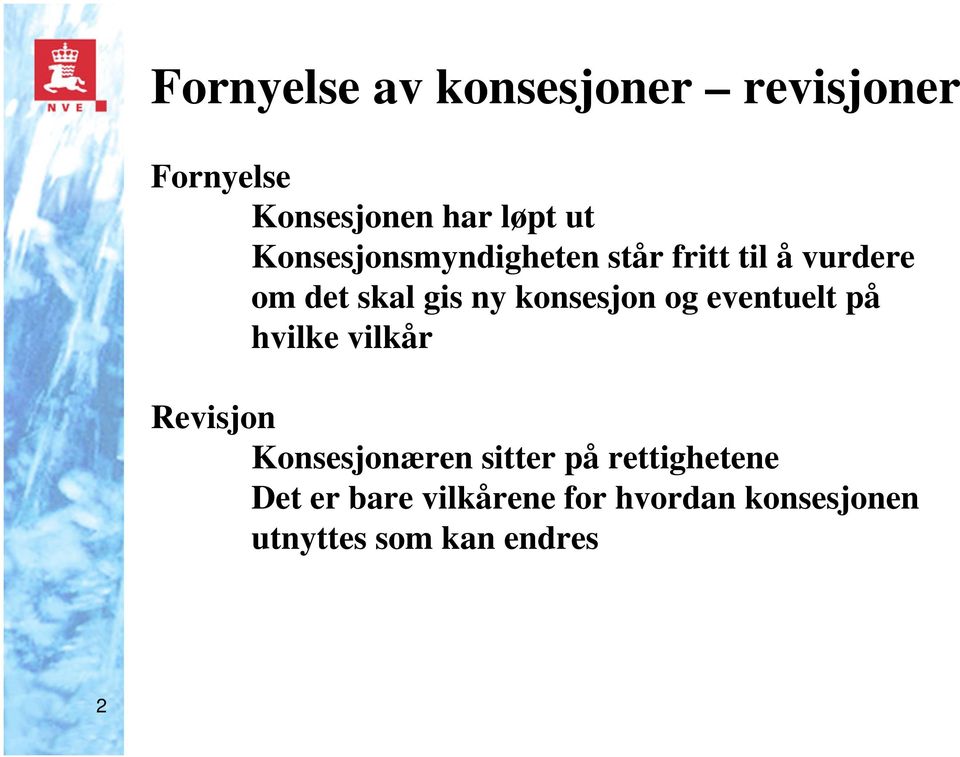 konsesjon og eventuelt på hvilke vilkår Revisjon Konsesjonæren sitter på