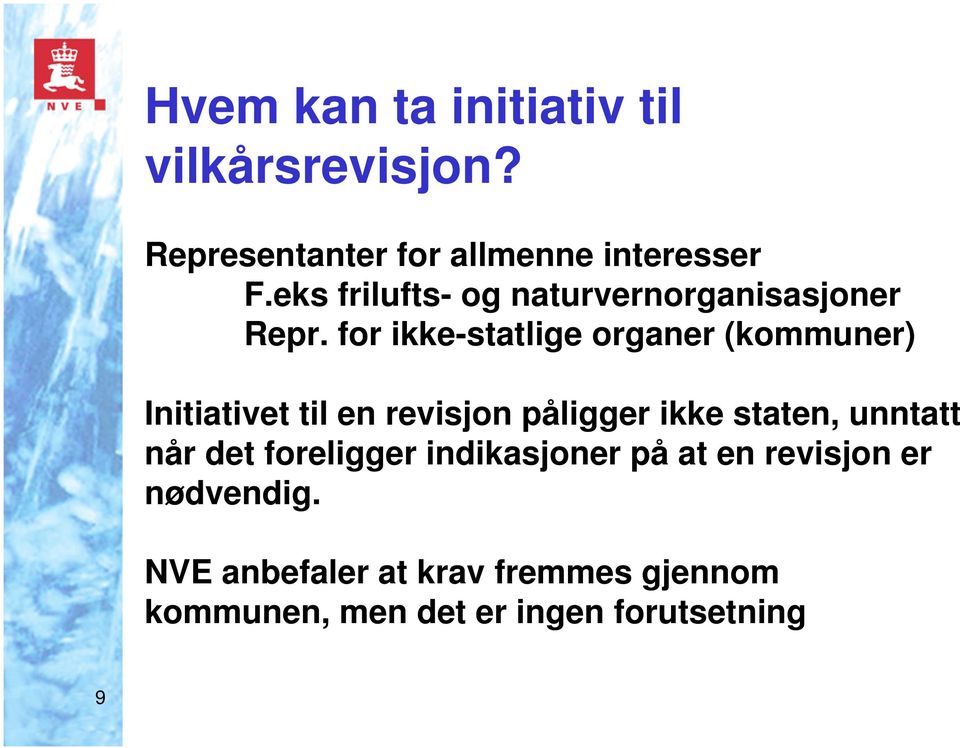 for ikke-statlige organer (kommuner) Initiativet til en revisjon påligger ikke staten,