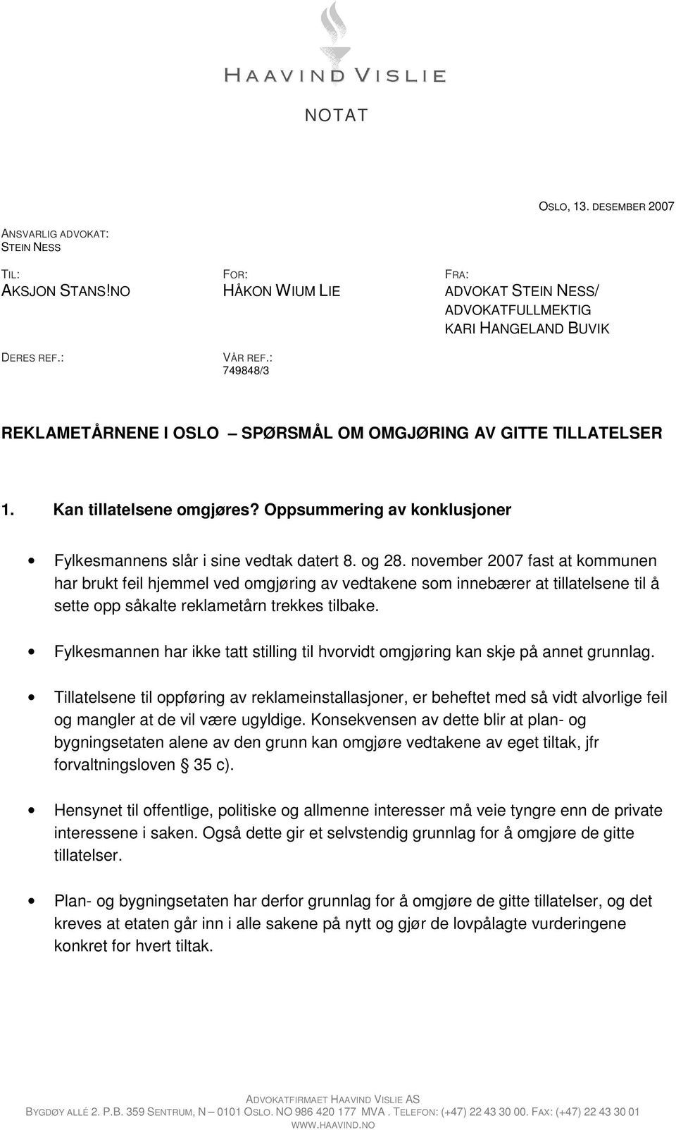 november 2007 fast at kommunen har brukt feil hjemmel ved omgjøring av vedtakene som innebærer at tillatelsene til å sette opp såkalte reklametårn trekkes tilbake.