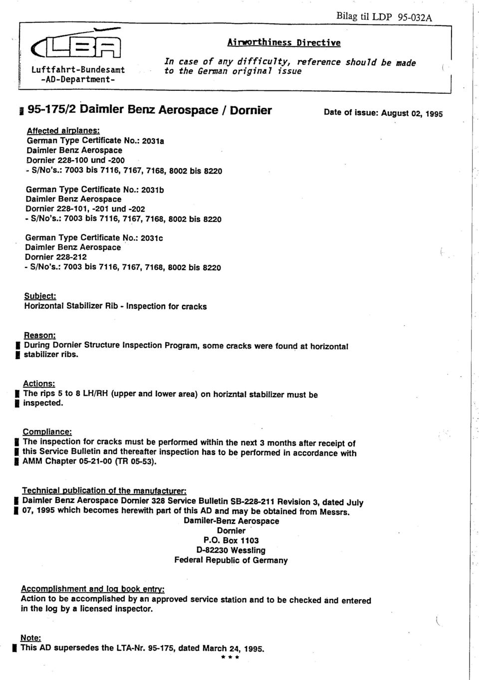 : 7003 bis 7116, 7167, 7168, 8002 bis 8220 German Type Certificate No.: 2031b Daimler Benz Aerospace Dornier 228-101, -201 und -202 - S/No's.