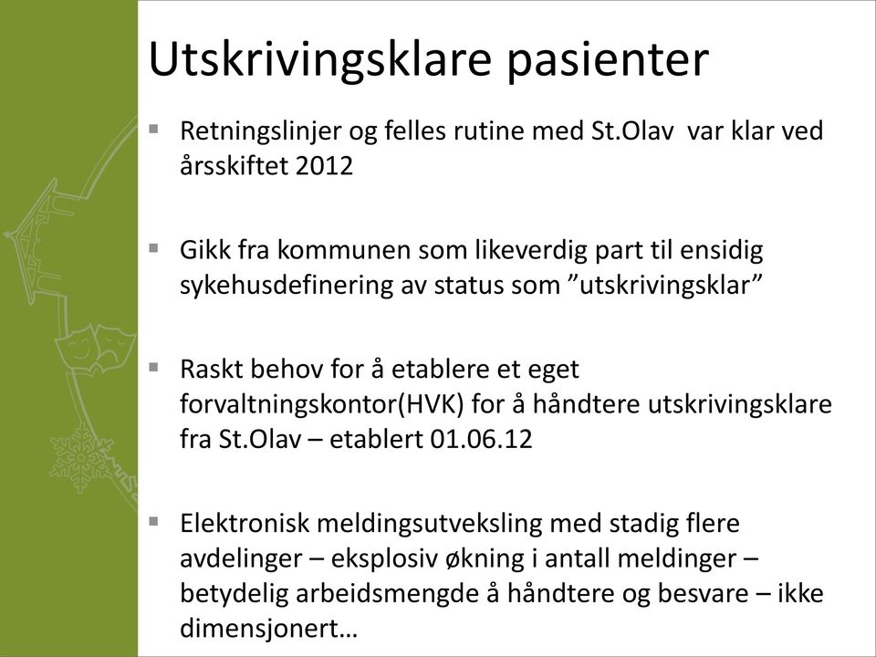 utskrivingsklar Raskt behov for å etablere et eget forvaltningskontor(hvk) for å håndtere utskrivingsklare fra St.