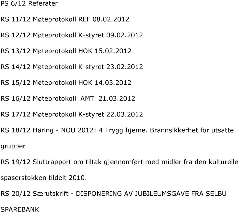 Brannsikkerhetforutsatte grupper RS19/12Sluttrapportomtiltakgjennomfçrtmedmidlerfradenkulturelle spaserstokkentildelt2010.