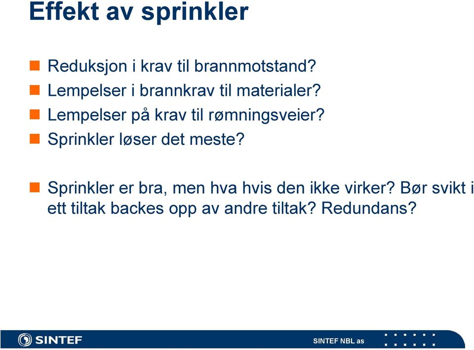 Lempelser på krav til rømningsveier? Sprinkler løser det meste?