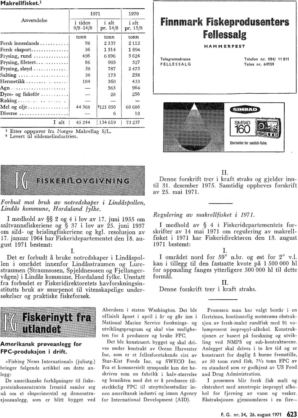 .. 6 O I at 45 44 j14 619 7 7 1 Etter oppgaver fra :Norges Makreag SJL. Levert ti sidemeindmtrien. Finnmark Fiskeprodusenters Feessag Teegramad res se FELLES SALG HAMMERFEST Teefon nr.