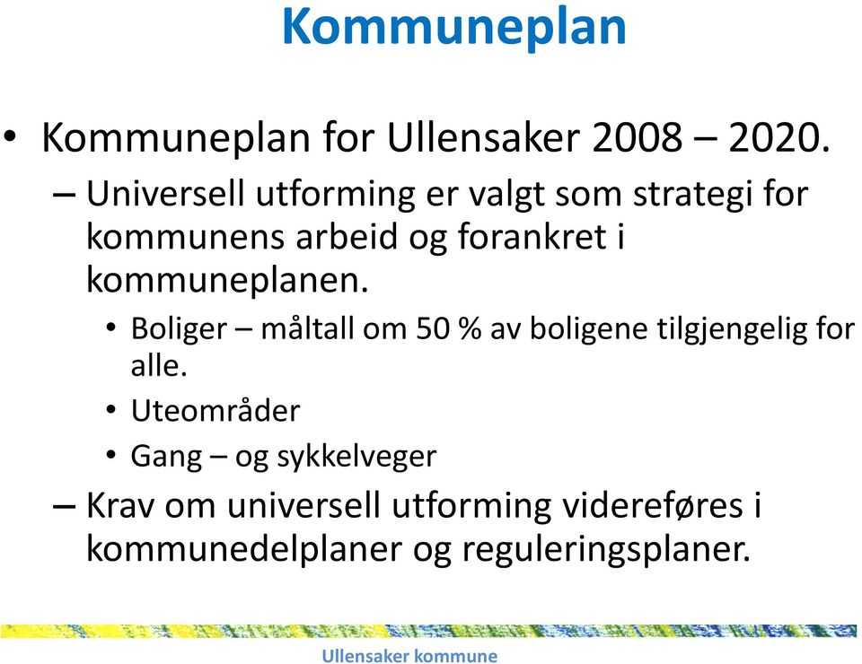 kommuneplanen. Boliger måltall om 50 % av boligene tilgjengelig for alle.