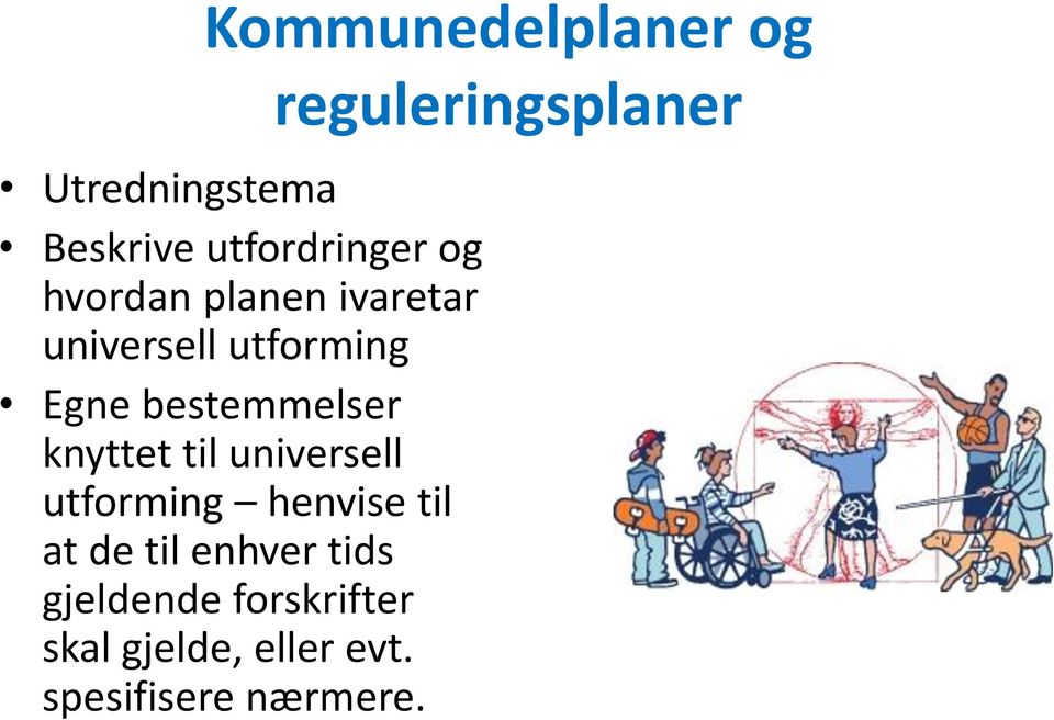 universell utforming henvise til at de til enhver tids gjeldende