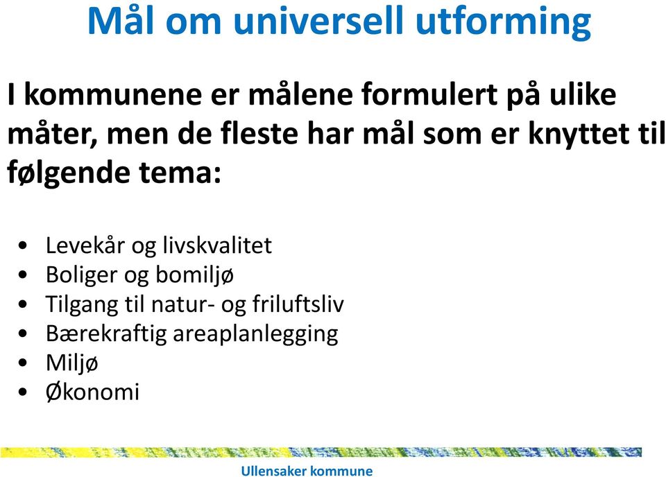 tema: Levekår og livskvalitet Boliger og bomiljø Tilgang til