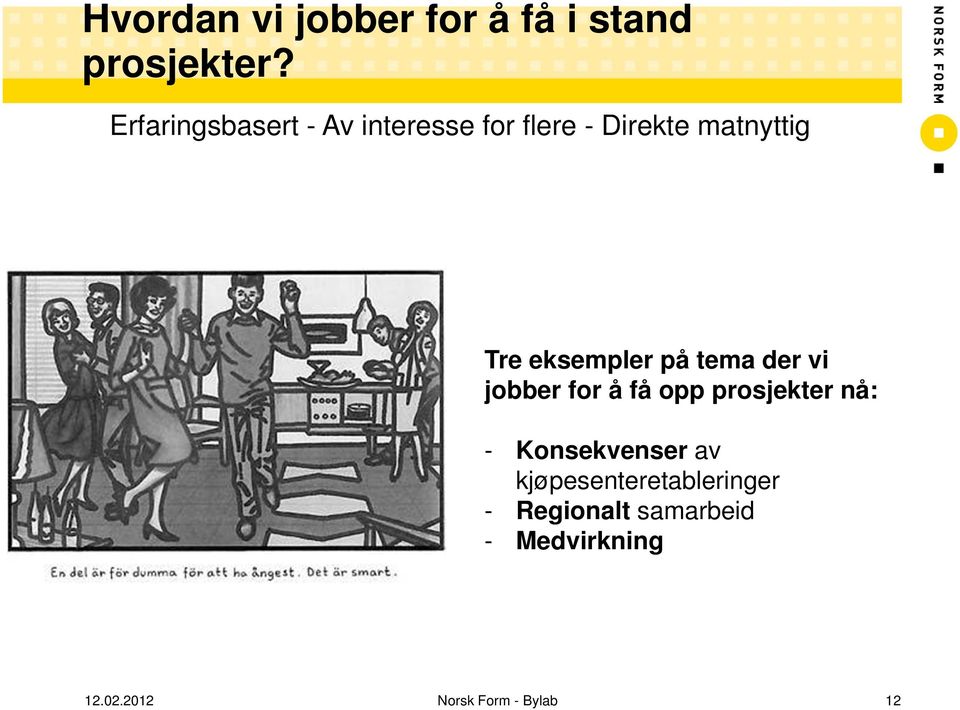 eksempler på tema der vi jobber for å få opp prosjekter nå: -