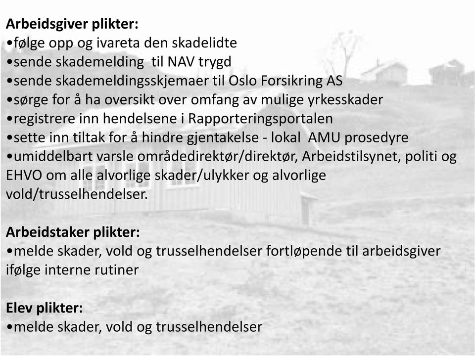 prosedyre umiddelbart varsle områdedirektør/direktør, Arbeidstilsynet, politi og EHVO om alle alvorlige skader/ulykker og alvorlige vold/trusselhendelser.