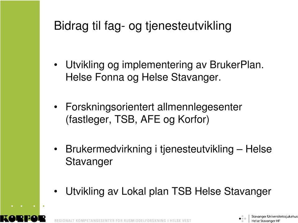 Forskningsorientert allmennlegesenter (fastleger, TSB, AFE og Korfor)