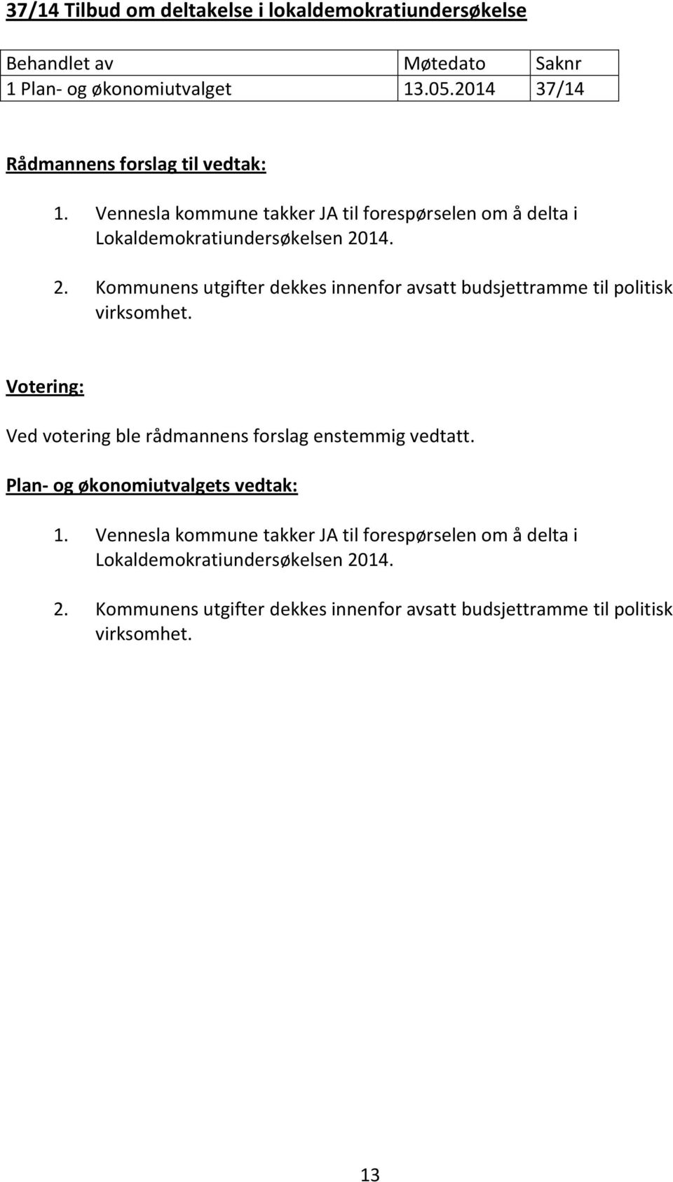 Vennesla kommune takker JA til forespørselen om å delta i Lokaldemokratiundersøkelsen 20