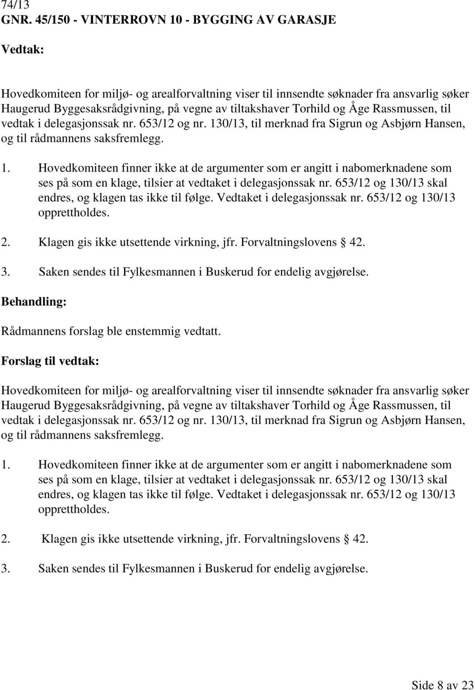 Torhild og Åge Rassmussen, til vedtak i delegasjonssak nr. 653/12 og nr. 13